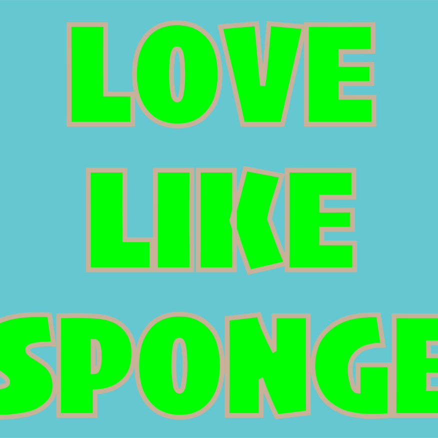 Love Like Sponge